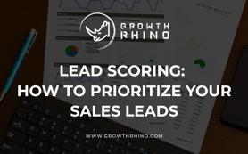 Lead Scoring: How to Prioritize Your Sales Leads