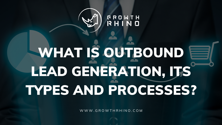 What is Outbound Lead Generation,