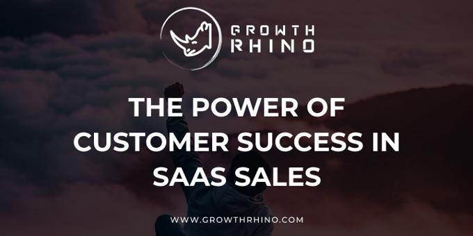 The Power of Customer Success in SaaS Sales