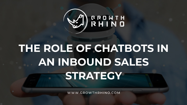 The Role of Chatbots in an Inbound Sales Strategy