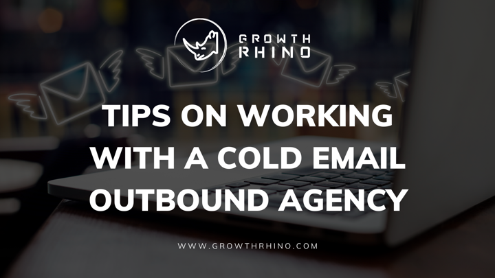 Tips on Working with a Cold Email Outbound Agency