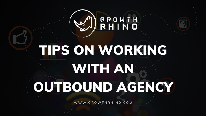 Tips On Working With An Outbound Agency