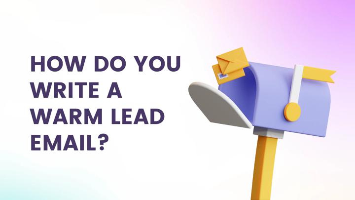How Do You Write a Warm Lead Email?