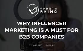 Why Influencer Marketing is a Must for B2B Companies