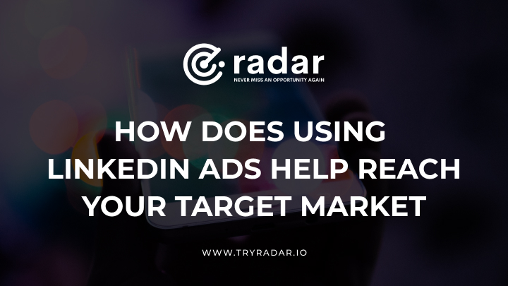 How does using LinkedIn Ads help reach your target market