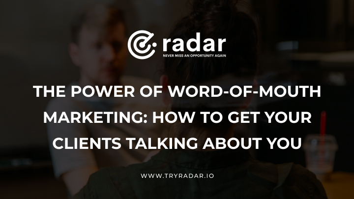 The power of word-of-mouth marketing: how to get your clients talking about you