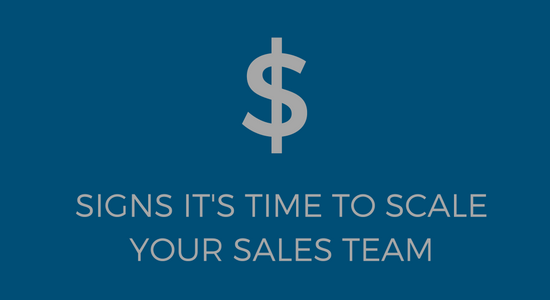 Signs It’s Time to Scale Your Sales Team