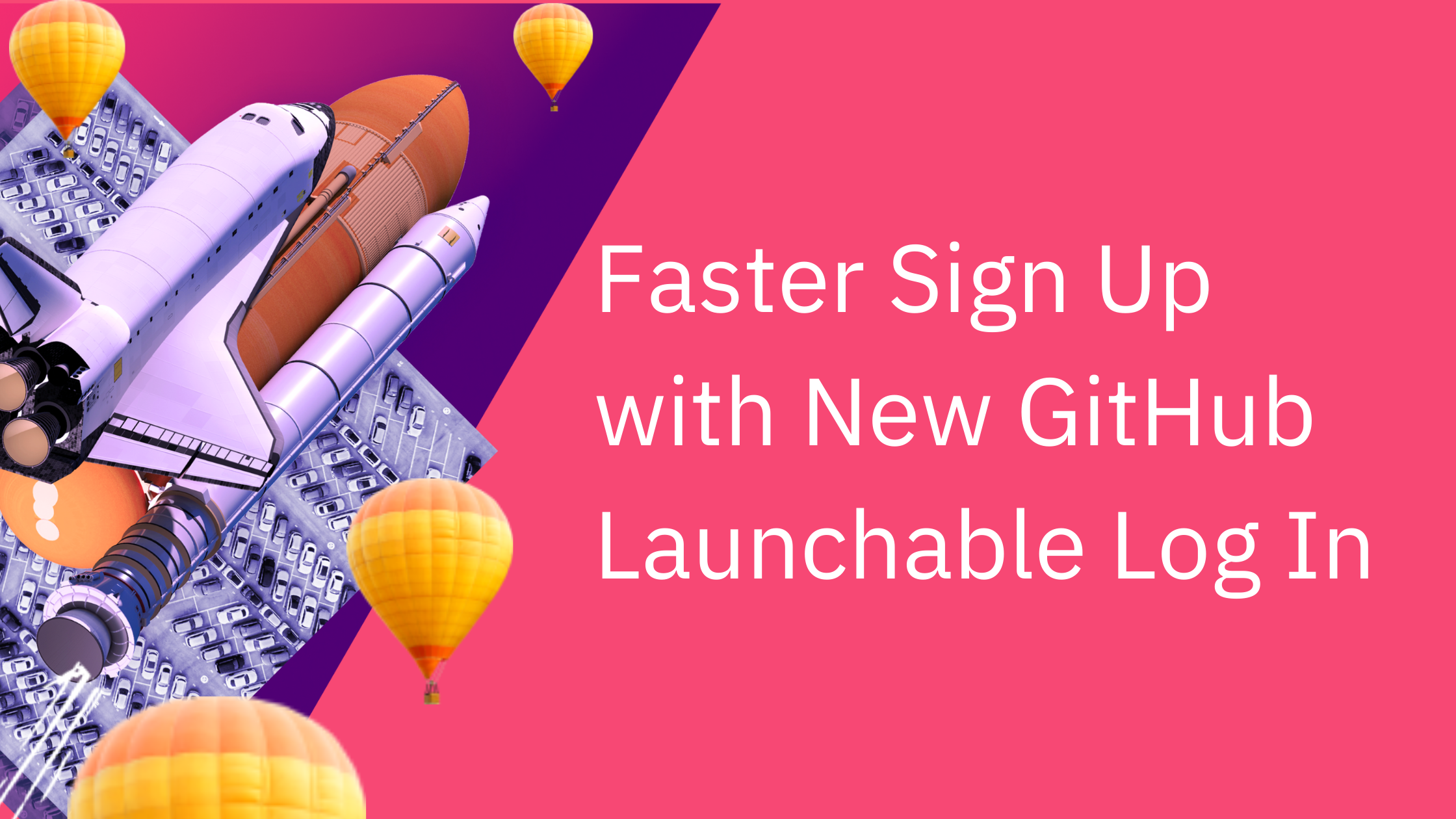 Faster Sign Up with New GitHub Launchable Log In 
