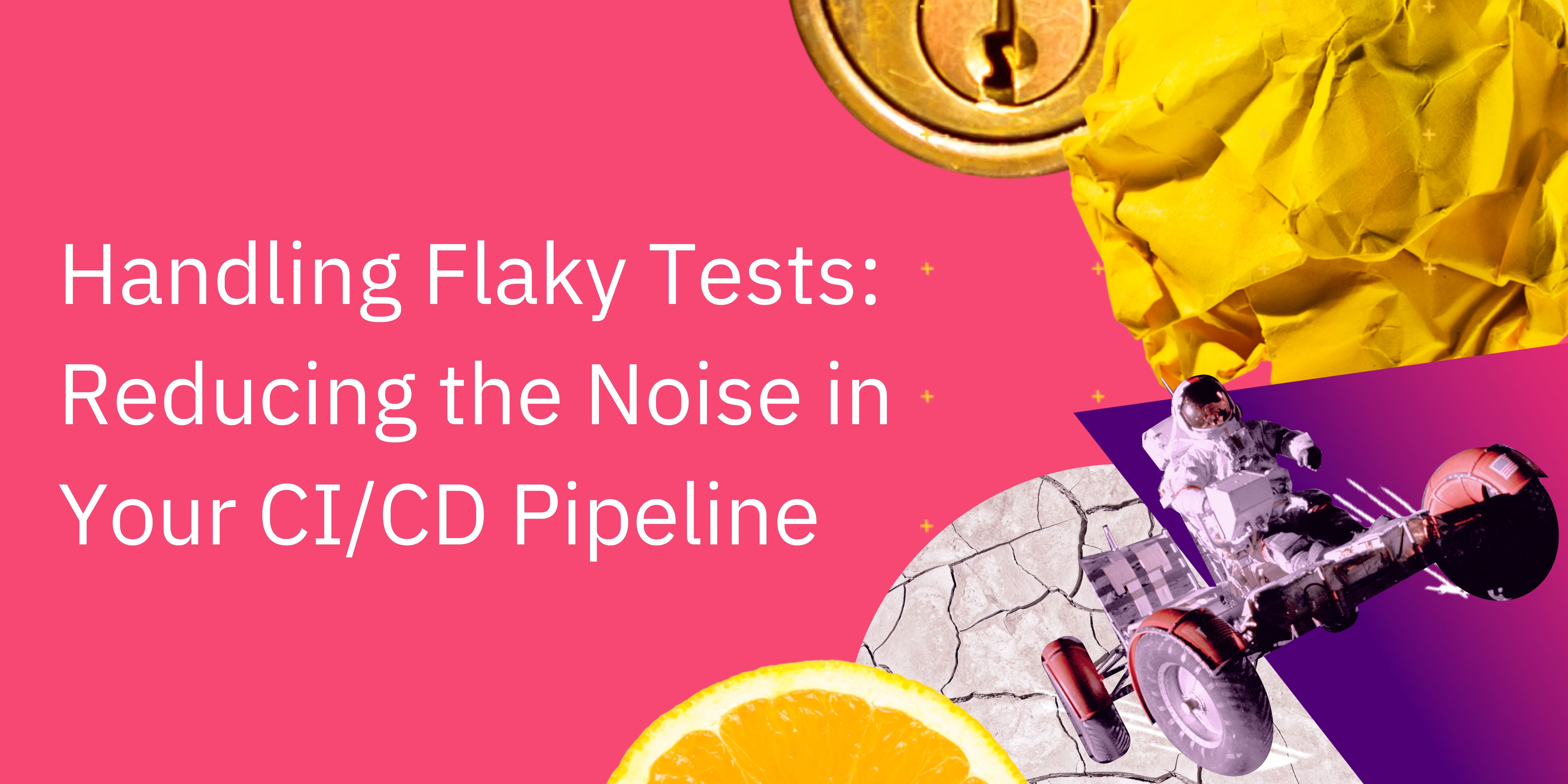 Handling Flaky Tests: Reducing the Noise in Your CI/CD Pipeline