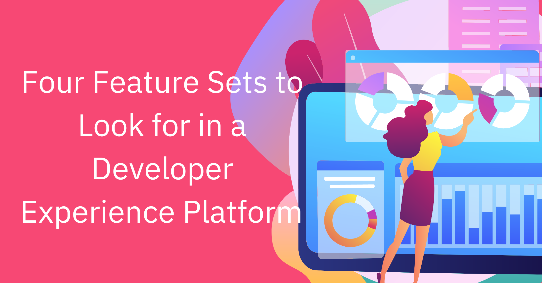 Four Feature Sets to Look for in a Developer Experience Platform  