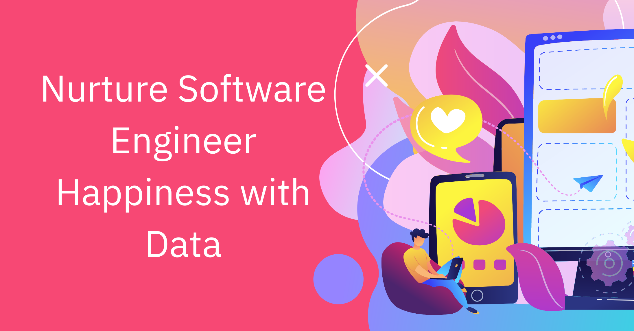 Nurture Software Engineer Happiness with Data 