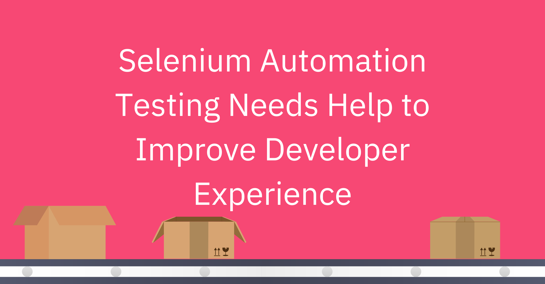 Selenium Automation Testing Needs Help to Improve Developer Experience