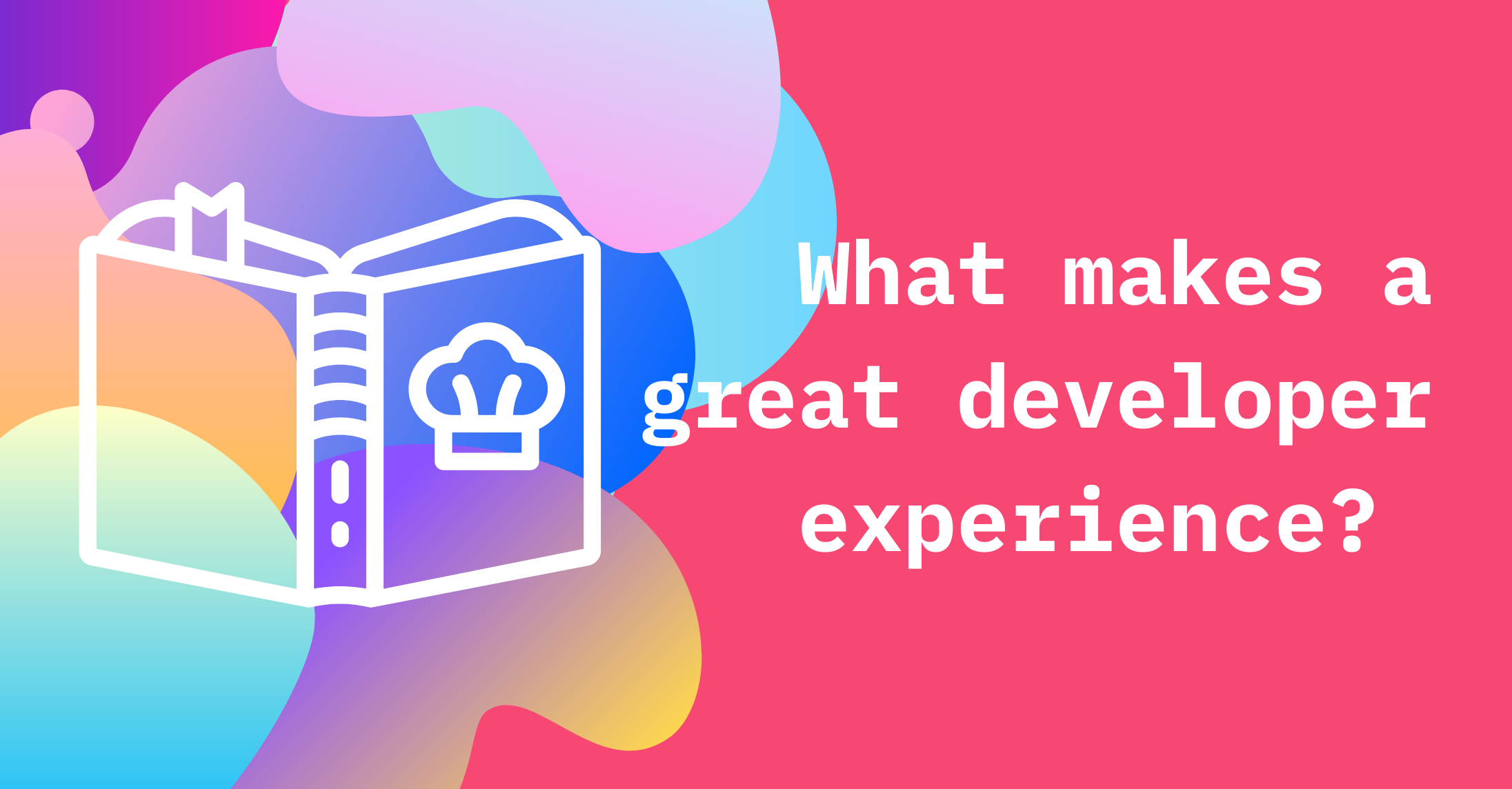 What makes a great developer experience? 