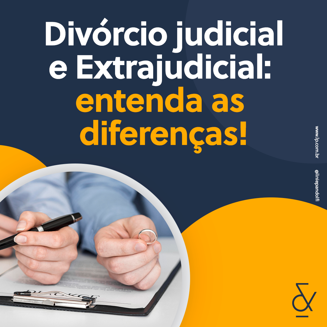 Divórcio judicial e Extrajudicial: entenda as diferenças!