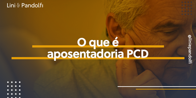 O que é aposentadoria PCD?