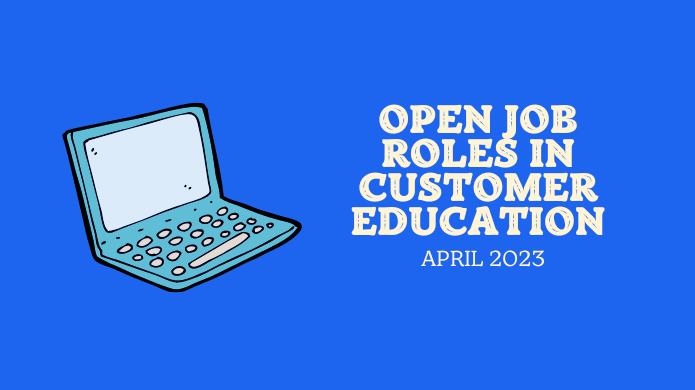 Open Roles in Customer Education [April 2023]