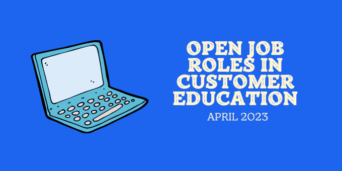 Open Roles in Customer Education [April 2023]