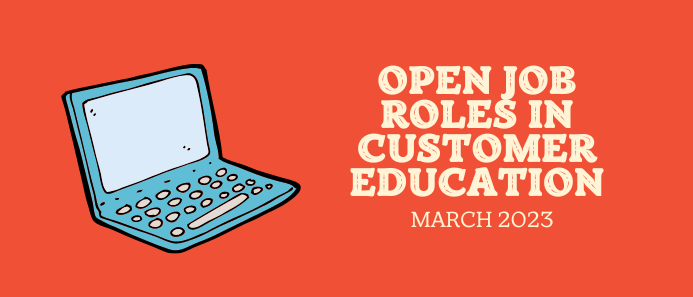 Open Job Roles in Customer Education [March 2023]