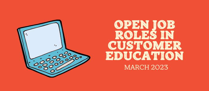 Open Job Roles in Customer Education [March 2023]