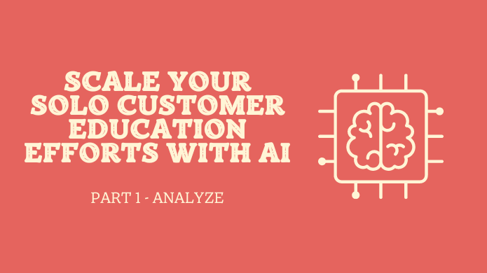 ADDIE Meets AI: Transforming Solo Customer Education Efforts Series