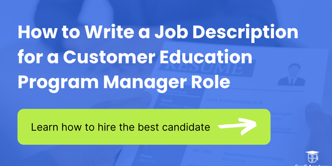 Write a Job Description for a Customer Education Program Manager