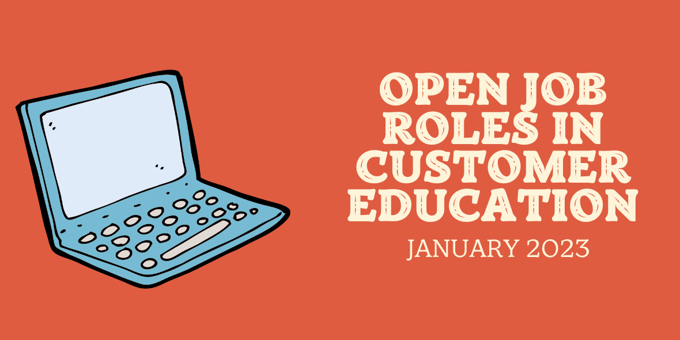 Open Job Roles in Customer Education [January 2023]