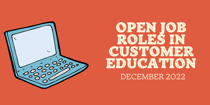 Open Job Roles in Customer Education [December 2022]
