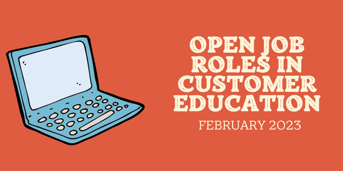Open Job Roles in Customer Education [February 2023] 