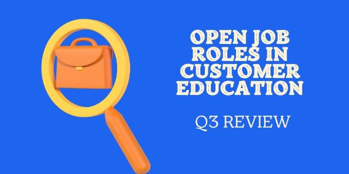 Open Job Roles in Customer Education [Q3 Review]