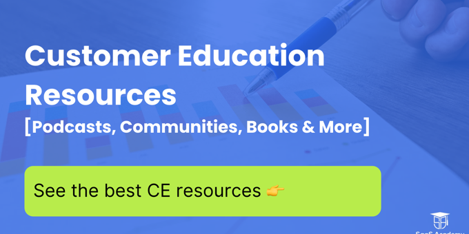 Top Customer Education Resources [Communities, Podcasts, Books]