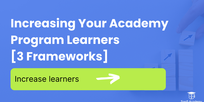 Increasing Your Academy Program Learners [3 Frameworks]