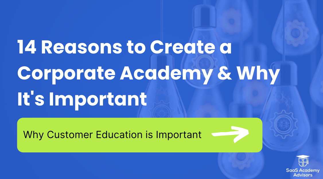 14 Reasons to Create a Corporate Academy & Why It's Important