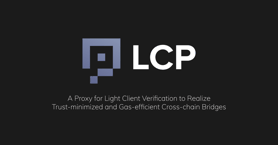 LCP — A Proxy for Light Client Verification to Realize Trust-minimized and Gas-efficient Cross-chain Bridges