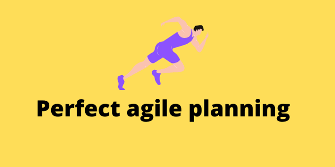 How To Perfect Your Agile Planning Process