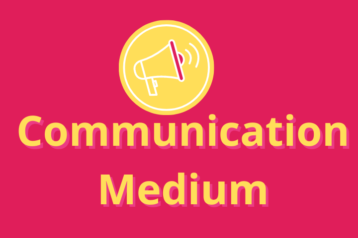 Communication Medium: How to Find the Perfect Process that Works for You