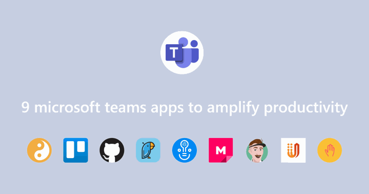 10 productivity-boosting apps for Microsoft Teams