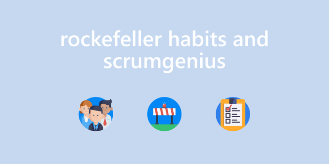 How to Utilize Rockefeller Habits with ScrumGenius