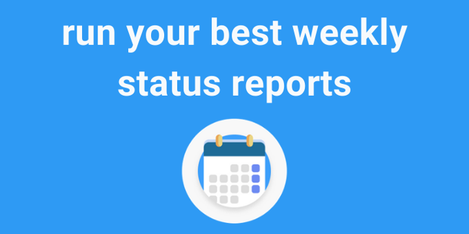 How to run weekly status reports (Guide)
