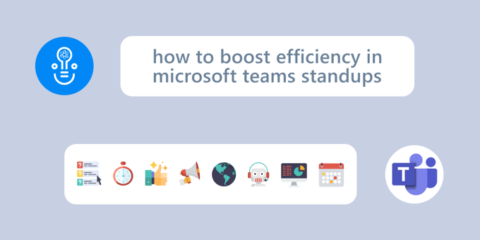 How to Boost Efficiency in Microsoft Teams Standups