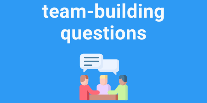 The Best Team Building Questions For Your Team and Why