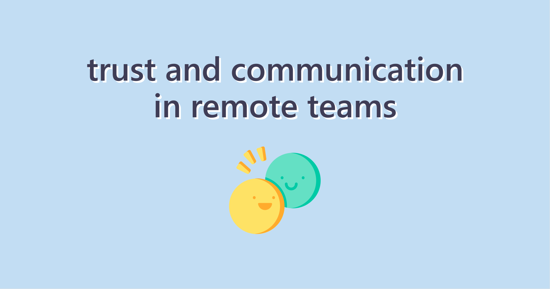 Building Trust and Communication in Remote Teams