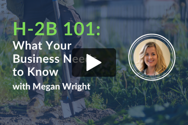 H-2B 101: What Your Business Needs to Know