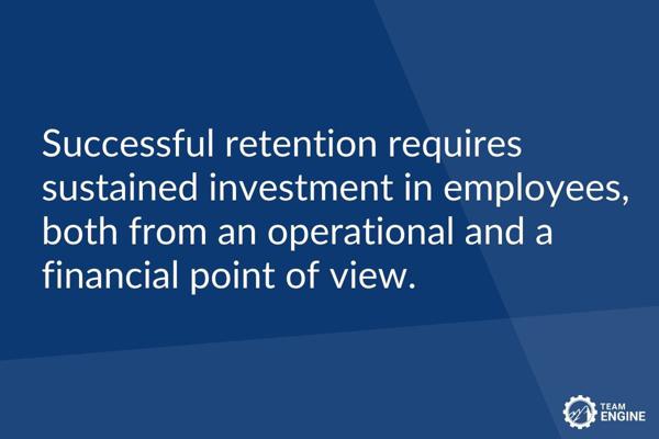 investment required for successful retention