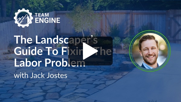 Landscaper's Guide to Fixing the Labor Problem - A Live Webinar with Jack Jostes