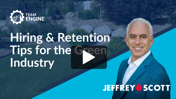 On Demand Webinar: Hiring & Retention Tips for the Green Industry  An  On-Demand Webinar with Jeffrey Scott