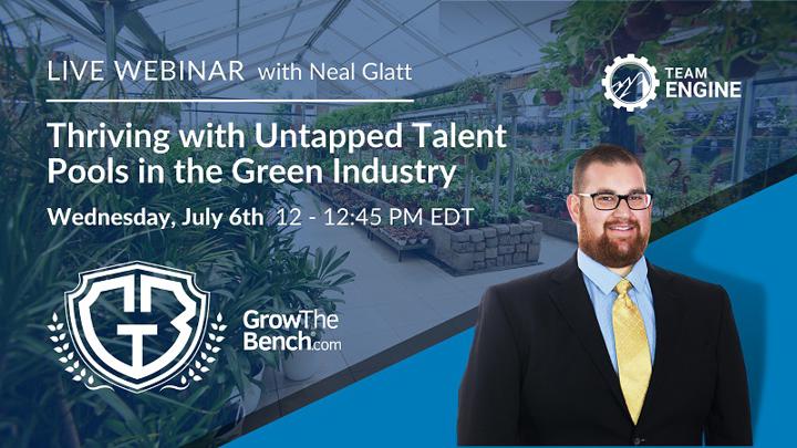 Thriving with Untapped Talent Pools in the Green Industry: A Live Webinar with Neal Glatt