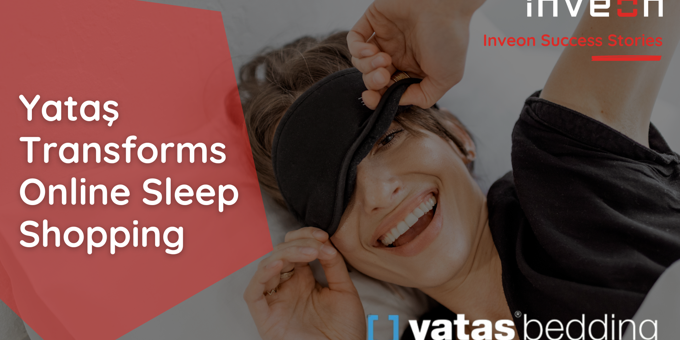 Sweet Dreams Made Smart: Yataş & Inveon - Transforming Online Sleep Shopping 