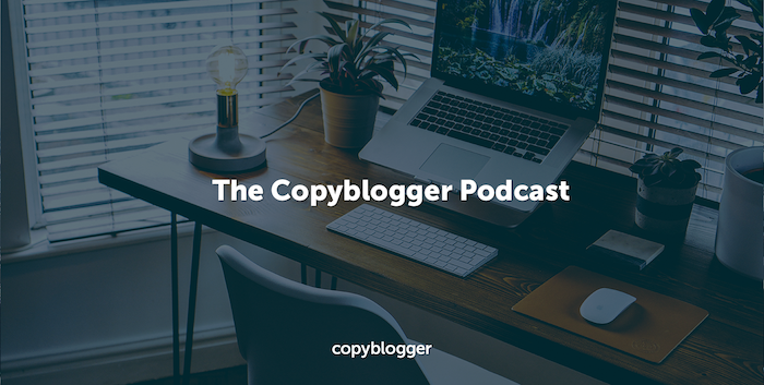 the copyblogger podcast